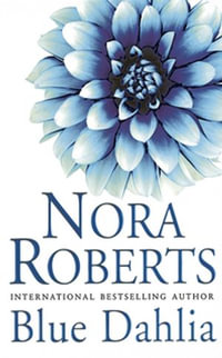 Blue Dahlia : In the Garden : Book 1 - Nora Roberts