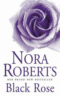 Black Rose : In the Garden : Book  2 - Nora Roberts