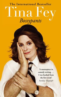 Bossypants : The hilarious bestselling memoir from Hollywood comedian and actress - Tina Fey