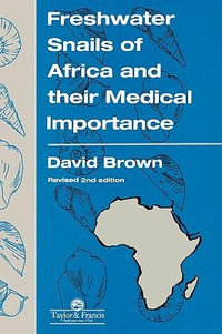 Freshwater Snails Of Africa And Their Medical Importance - David S Brown