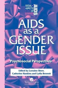 AIDS as a Gender Issue : Psychosocial Perspectives - Lydia Bennett