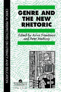 Genre In The New Rhetoric : Critical Perspectives on Literacy and Education - Aviva Freedman