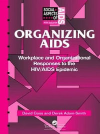 Organizing Aids : Workplace and Organizational Responses to the HIV/AIDS Epidemic - Derek Adam-Smith