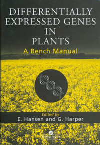 Differentially Expressed Genes In Plants : A Bench Manual - Axel Kornerup Hansen