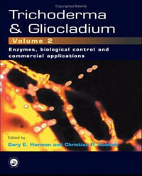 Trichoderma And Gliocladium, Volume 2 : Enzymes, Biological Control and commercial applications - C.P. Kubicek