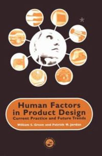 Human Factors in Product Design : Current Practice and Future Trends - W. Green