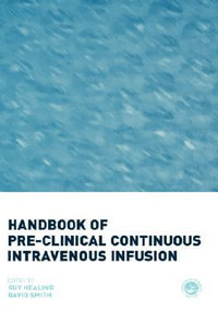 Handbook of Pre-Clinical Continuous Intravenous Infusion - Guy Healing