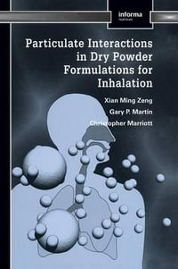 Particulate Interactions in Dry Powder Formulation for Inhalation : Pharmaceutical Science Series - Xian Ming Zeng