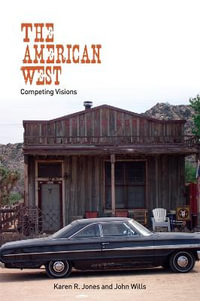 The American West : Competing Visions - Karen R. Jones