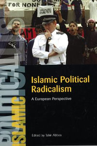 Islamic Political Radicalism : A European Perspective - Tahir Abbas