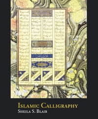 Islamic Calligraphy - Sheila S. Blair