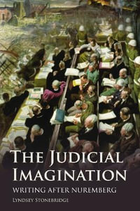 The Judicial Imagination : Writing After Nuremberg - Lyndsey Stonebridge