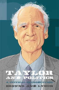 Taylor and Politics : A Critical Introduction - Craig Browne