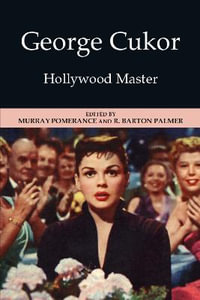 George Cukor : Hollywood Master - Murray Pomerance