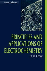 Principles and Applications of Electrochemistry - D.R. Crow