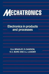 Mechatronics : Electronics in Products and Processes - David Allan Bradley