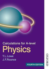 Calculations for A Level Physics : Calculations for a Level Physics - T L Lowe