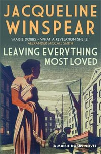 Leaving Everything Most Loved : The bestselling inter-war mystery series - Jacqueline Winspear