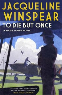 To Die But Once : A Maisie Dobbs Novel : Maisie Dobbs - Jacqueline Winspear