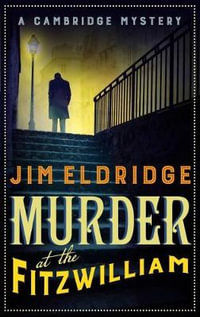 The Museum Mysteries : Murder At The Fitzwilliam : Museum Mysteries Book 1 - Jim Eldridge