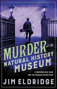 Murder at the Natural History Museum (Museum Mysteries #5) : The Thrilling Historical Whodunnit - Jim Eldridge