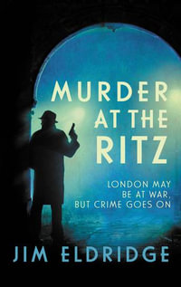 Murder at the Ritz : The Stylish Wartime Whodunnit - Jim Eldridge