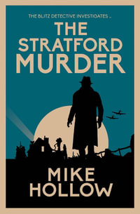 The Stratford Murder (Blitz Detective #4) : The intriguing wartime murder mystery - Mike Hollow