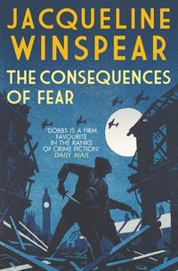 The Consequences of Fear : A Maisie Dobbs Novel - Jacqueline Winspear