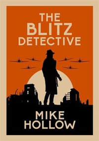 The Blitz Detective (Blitz Detective #1) : The intricate wartime murder mystery - Mike Hollow