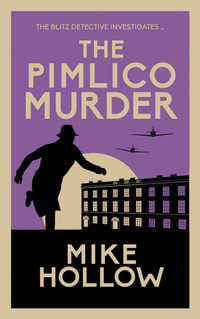 The Pimlico Murder (Blitz Detective #6) : The Compelling Wartime Murder Mystery - Mike Hollow