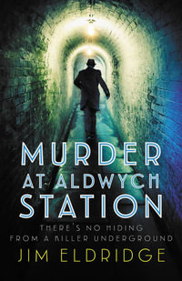 Murder at Aldwych Station : London Underground Station Mysteries 1 - Jim Eldridge