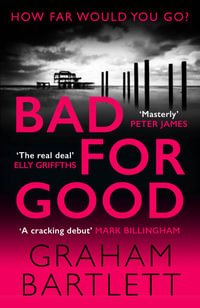 Bad for Good (Jo Howe #1) : The Compulsive Brighton Crime Thriller - Graham Bartlett