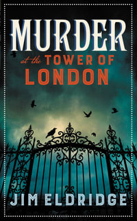 Murder at the Tower of London (Museum Mysteries #9) : The Thrilling Historical Whodunnit - Jim Eldridge