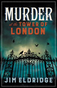 Murder at the Tower of London (Museum Mysteries 9) : The Thrilling Historical Whodunnit - Jim Eldridge