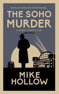 The Soho Murder : The Enthralling Wartime Murder Mystery - Mike Hollow