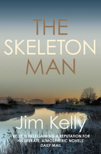 The Skeleton Man (Dryden Mysteries #5) : The Gripping Mystery Series Set Against the Cambridgeshire Fen - Jim Kelly