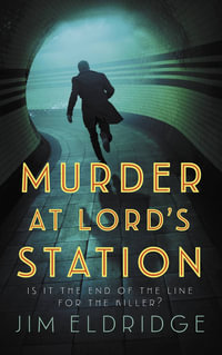 Murder at Lord's Station (London Underground Station #3) : The Gripping Wartime Mystery Series - Jim Eldridge