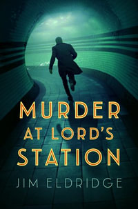 Murder at Lord's Station : The Gripping Wartime Mystery Series - Jim Eldridge