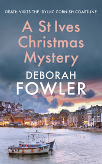 A St Ives Christmas Mystery : The Must-Read Festive Cosy Crime Mystery - Deborah Fowler