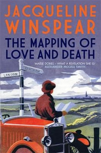 The Mapping of Love and Death : Maisie Dobbs - Jacqueline Winspear