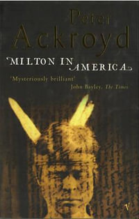 Milton In America - Peter Ackroyd