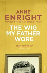 The Wig My Father Wore : (Resnick 1) - Anne Enright