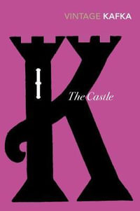 The Castle : Vintage Classics - Franz Kafka