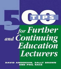 500 Tips for Further and Continuing Education Lecturers : 500 Tips - David Anderson