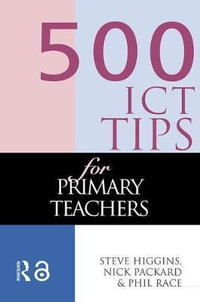 500 ICT Tips for Primary Teachers : 500 Tips - Steve Higgins