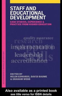 Staff and Educational Development : Case Studies, Experience and Practice - David Baume