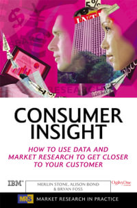 Consumer Insight : How to Use Data and Market Research to Get Closer to Your Customer - Merlin Stone