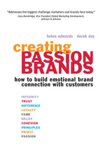 Creating Passion Brands : How to Build Emotional Brand Connection with Customers - Helen Edwards