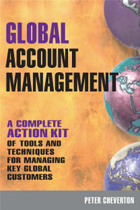 Global Account Management : a complete Action Kit of Tools and Techniques for Managing Key global Customers - Peter Cheverton