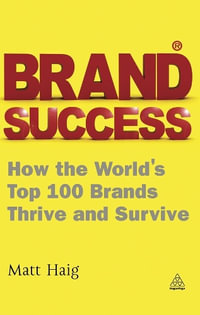 Brand Success : How the World's Top 100 Brands Thrive and Survive - Matt Haig